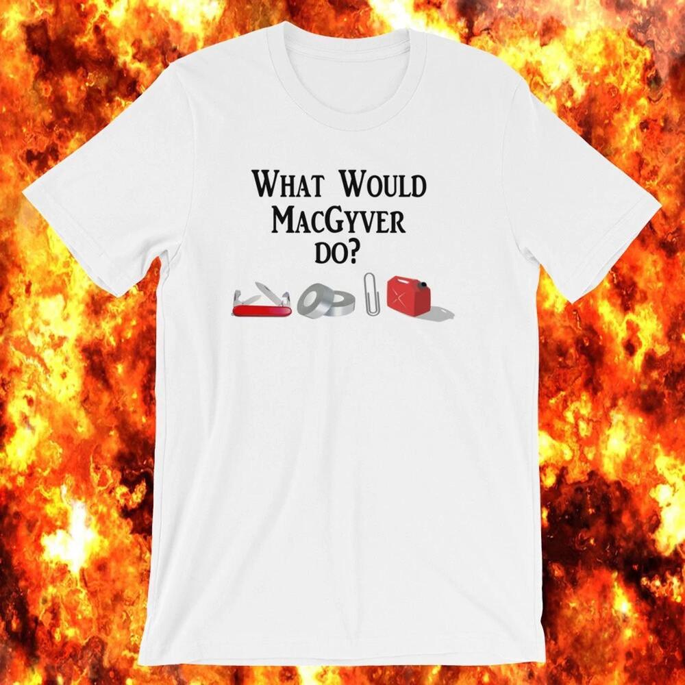 What Would Macgyver Do Unisex T-Shirt - Macgyver tee